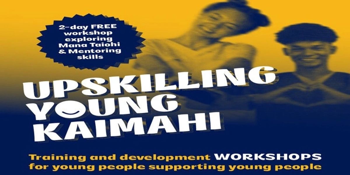 Upskilling Young Kaimahi - Tauranga