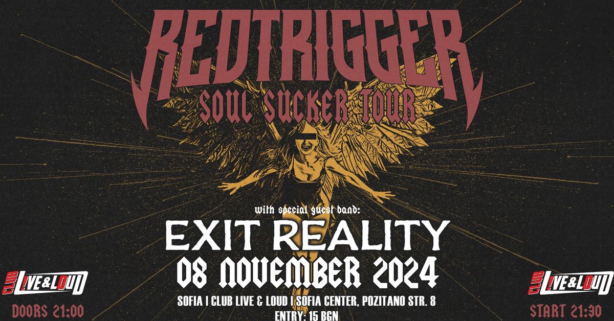 REDTRIGGER & EXIT REALITY | SOFIA, LIVE & LOUD | SOUL SUCKER TOUR