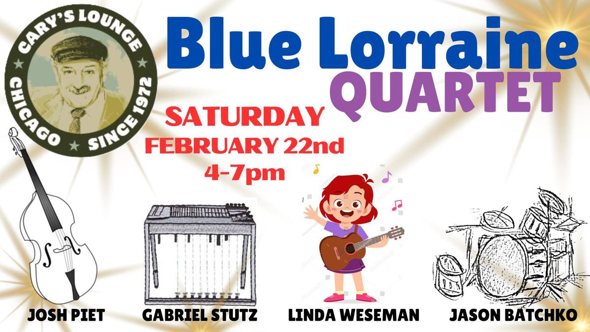 Blue Lorraine Quartet - Saturday Matinee at Cary's Lounge