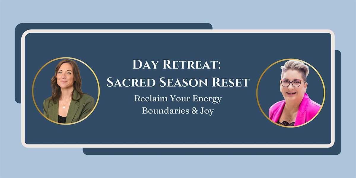 Sacred Season Reset: Reclaim Your Energy, Boundaries & Joy