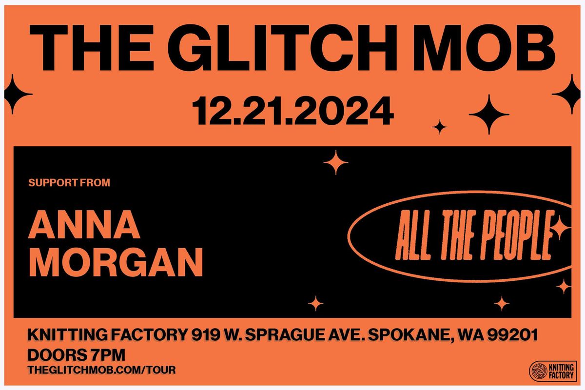 Knitting Factory + All The People present The Glitch Mob + Anna Morgan