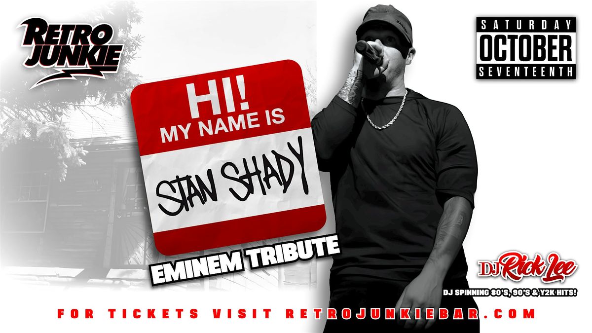 STAN SHADY (EMINEM TRIBUTE) + DJ AFTER-PARTY... LIVE @ RETRO JUNKIE