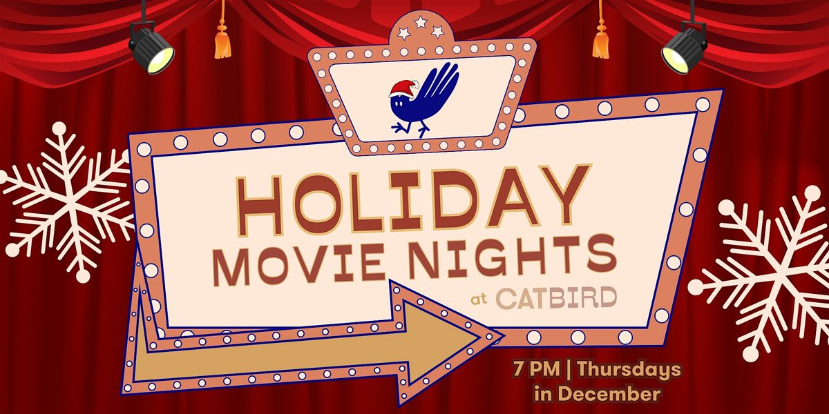 Holiday Movie Night at Catbird Week 1