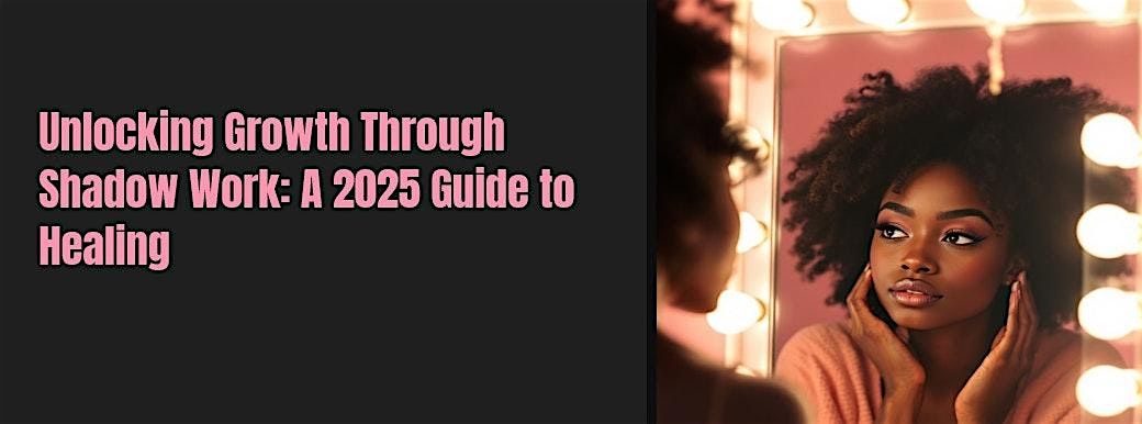 Unlocking Growth Through Shadow Work: A 2025 Guide to Healing