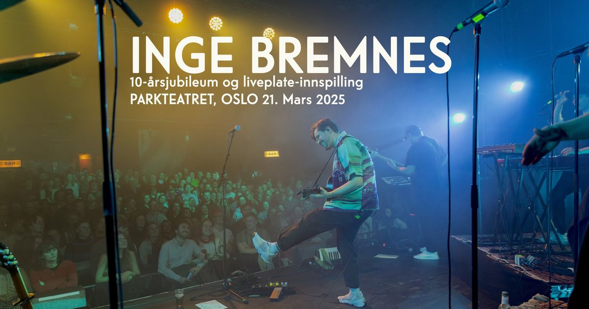 Inge Bremnes \u2013 10-\u00e5rsjubileum | Parkteatret 