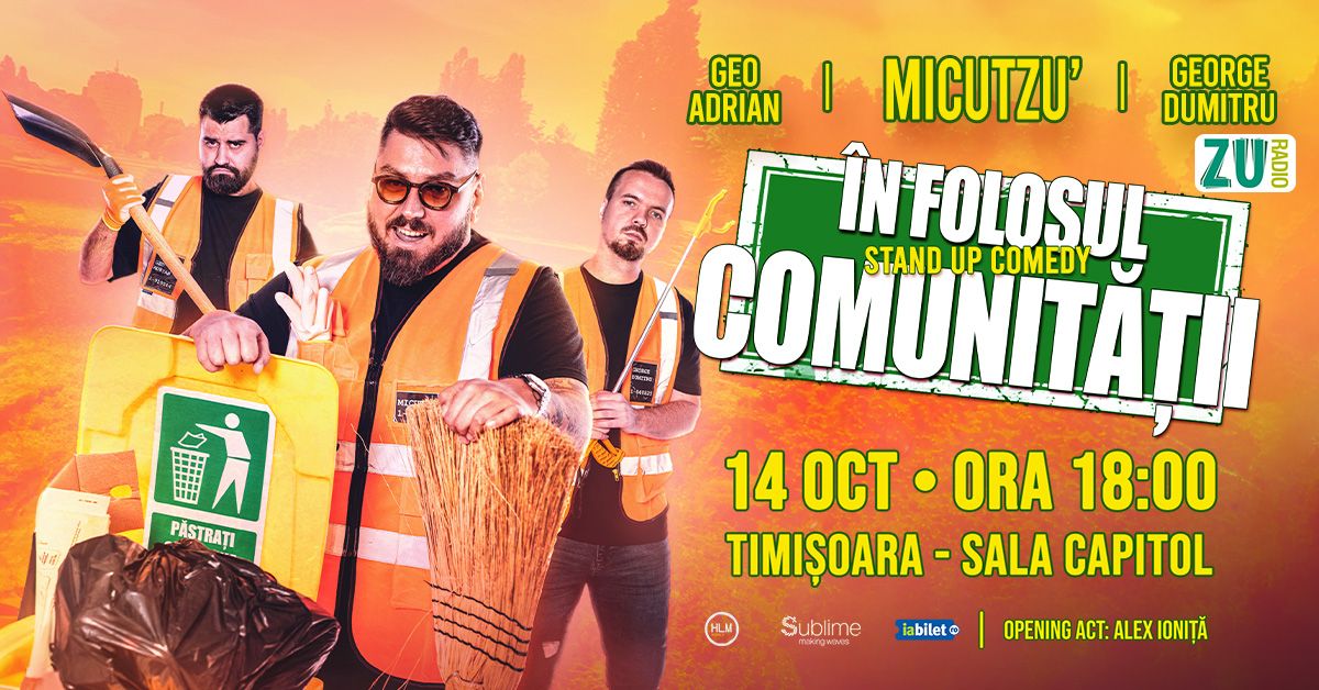 Timisoara: Stand-up Comedy cu Micutzu, Geo Adrian si George Dumitru - \u201cIN FOLOSUL COMUNITATII\u201d 