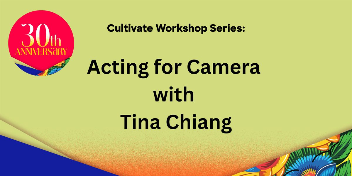 Cultivate Workshop Series - Acting for Camera