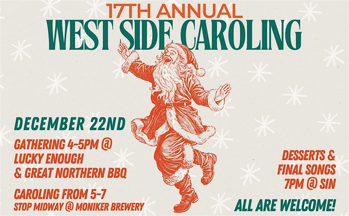 17th Annual West Side Caroling - FREE - ALL Welcome - 4pm Meet, 5pm Start