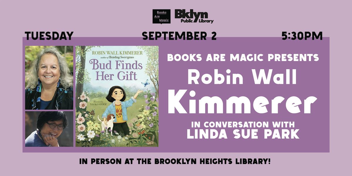 Offsite: Robin Wall Kimmerer: Bud Finds Her Gift w\/ Linda Sue Park