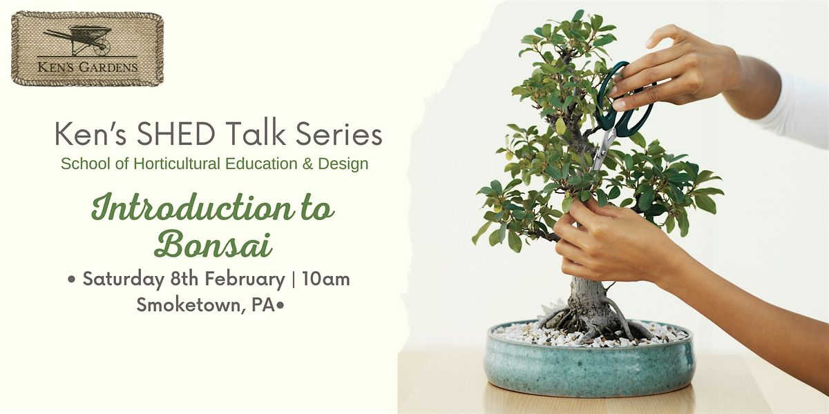 Ken's SHED Talk Series - Introduction to Bonsai