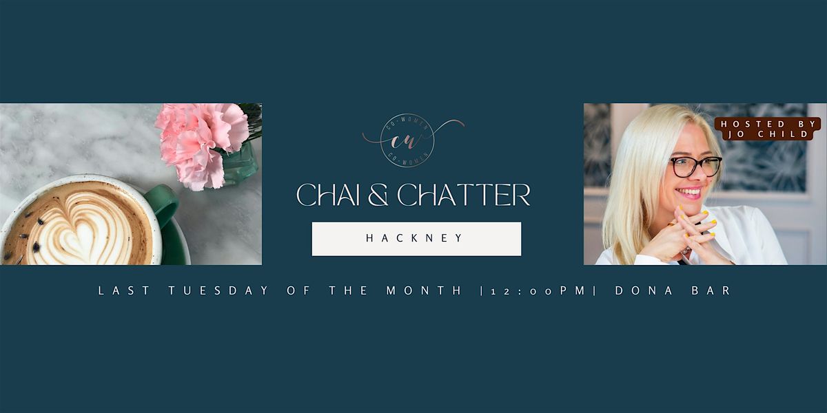 Hackney Chai & Chatter: A Co-Women networking event
