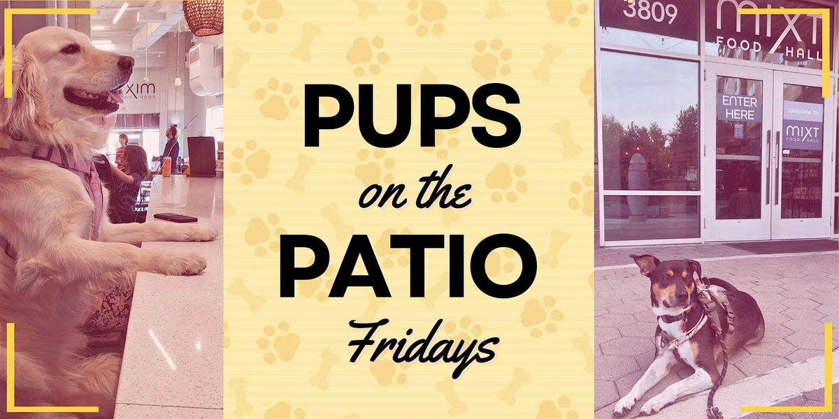 Pups on the Patio Fridays
