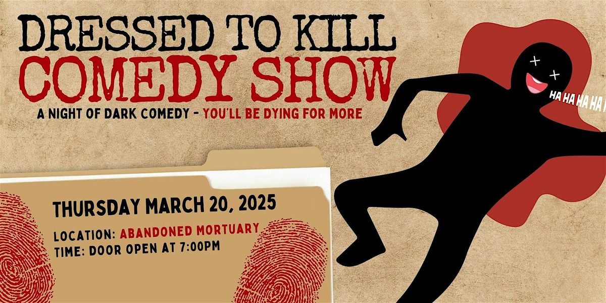 Dressed to K*ll: A Comedy Show That Will Leave You Dying for More