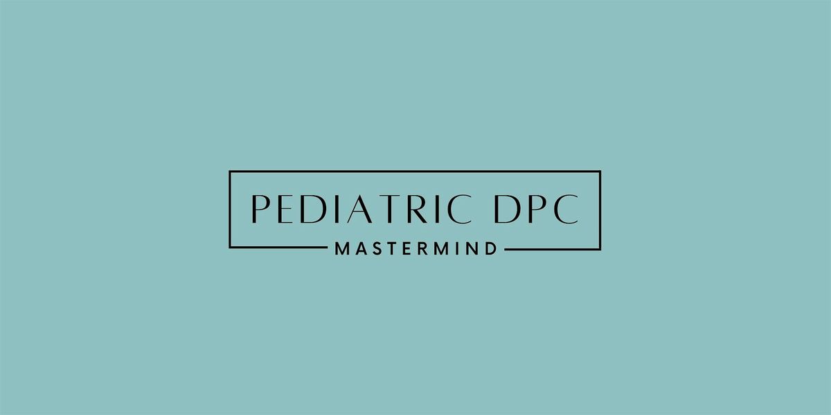 Pediatric DPC Mastermind