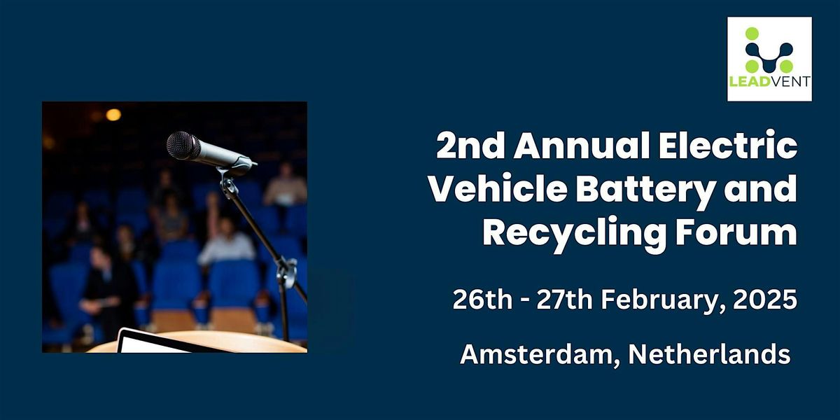 2nd Annual Electric Vehicle Battery and Recycling Forum | Leadvent