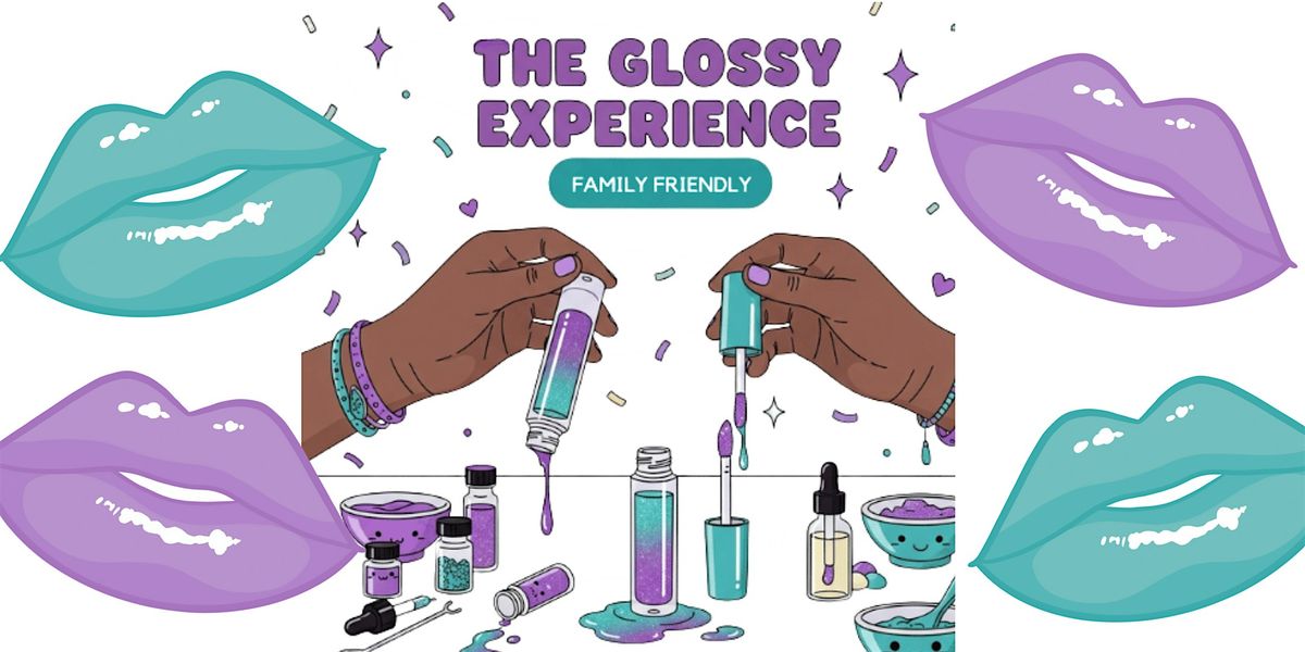 November 16 | The Glossy Experience, DIY Lip Gloss Making Class