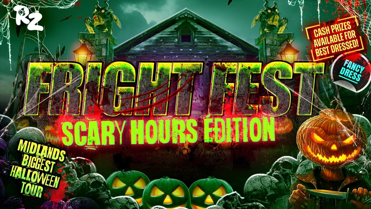 FRIGHT FEST - SCARY HOURS EDITION  - Midlands Biggest Halloween Event .