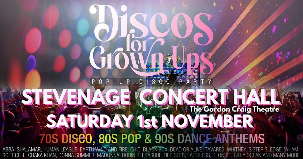 STEVENAGE Concert Hall - DISCOS FOR GROWN UPS 70s 80s 90s Disco party