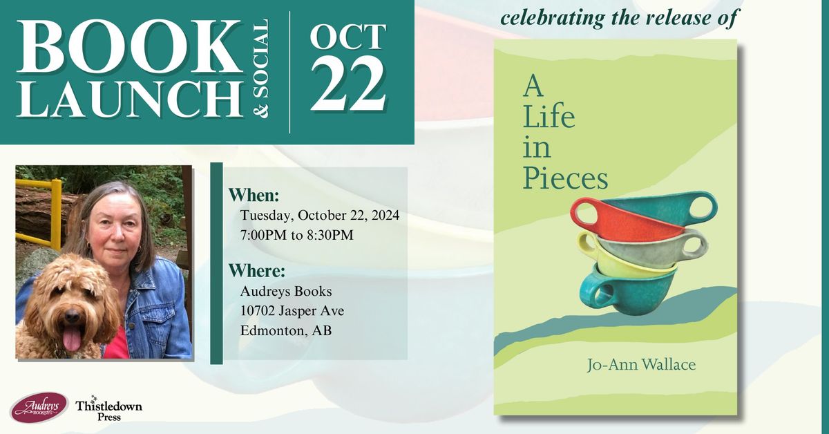 Edmonton Book Launch: Celebrating A LIFE IN PIECES by Jo-Ann Wallace