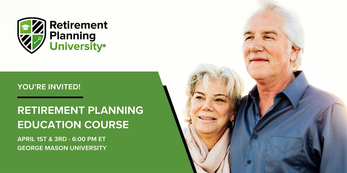 Retirement Planning University - George Mason - April 1 & 3, 2025