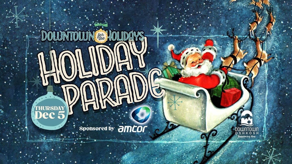 Downtown Oshkosh Holiday Parade presented by Amcor