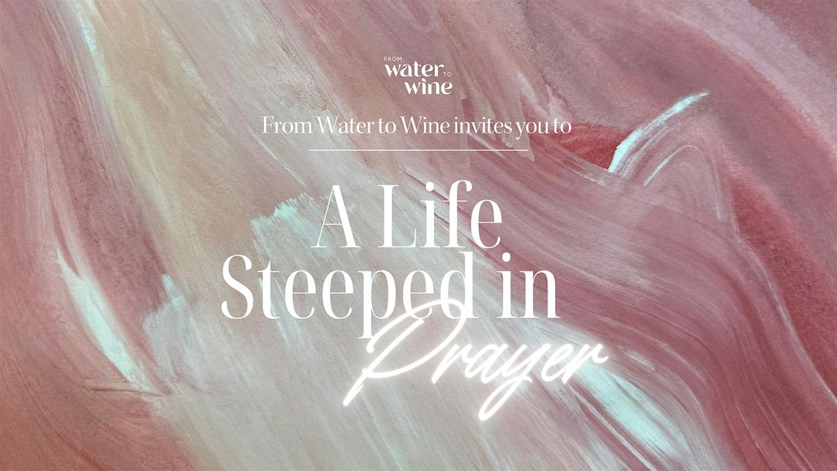 A Life Steeped in Prayer