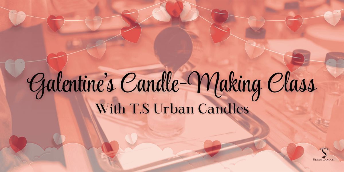 Galentine\u2019s Candle-Making Class