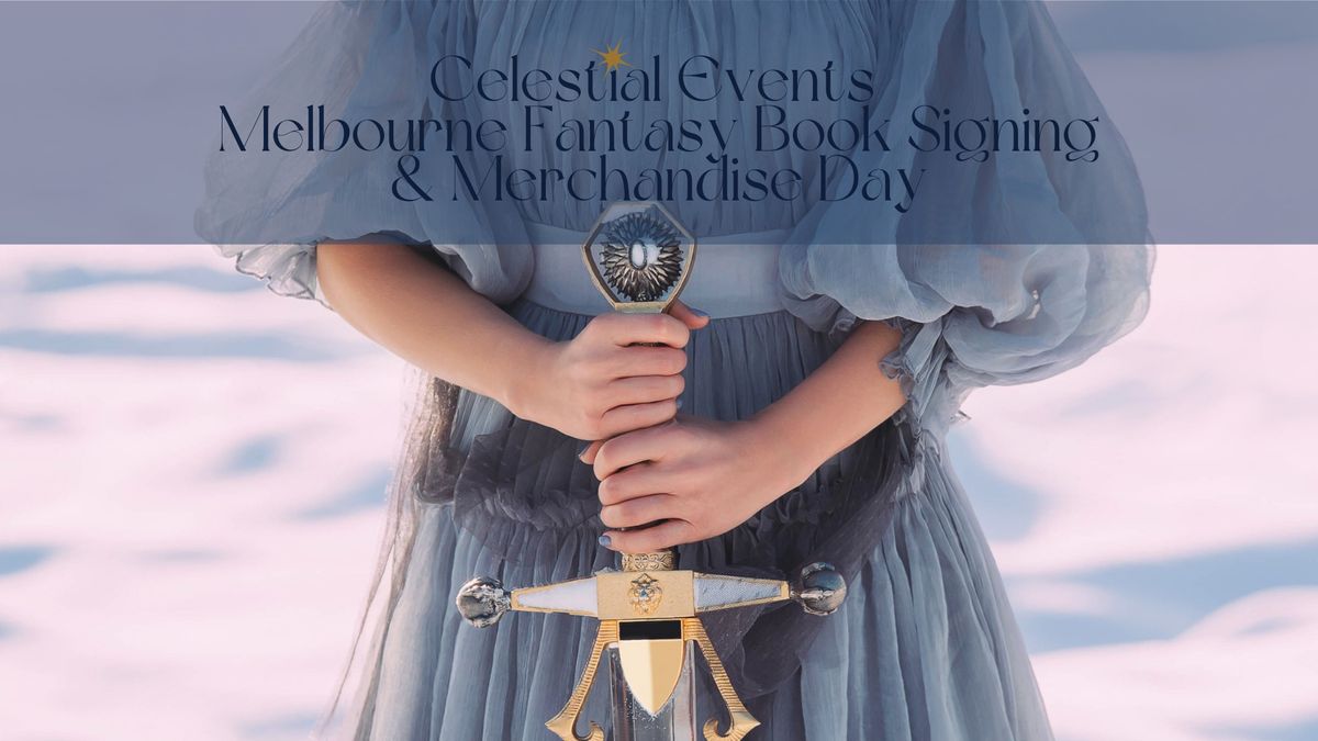 Melbourne Fantasy Book Signing and Merchandise Day by Celestial Events