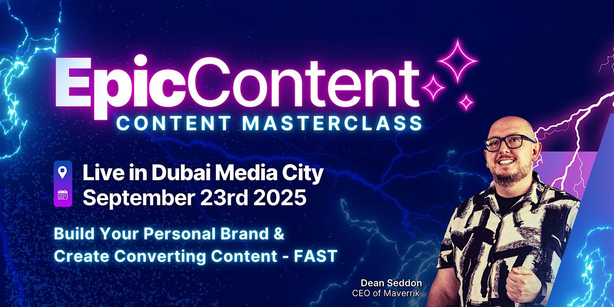 Epic Content Masterclass - Live in DUBAI