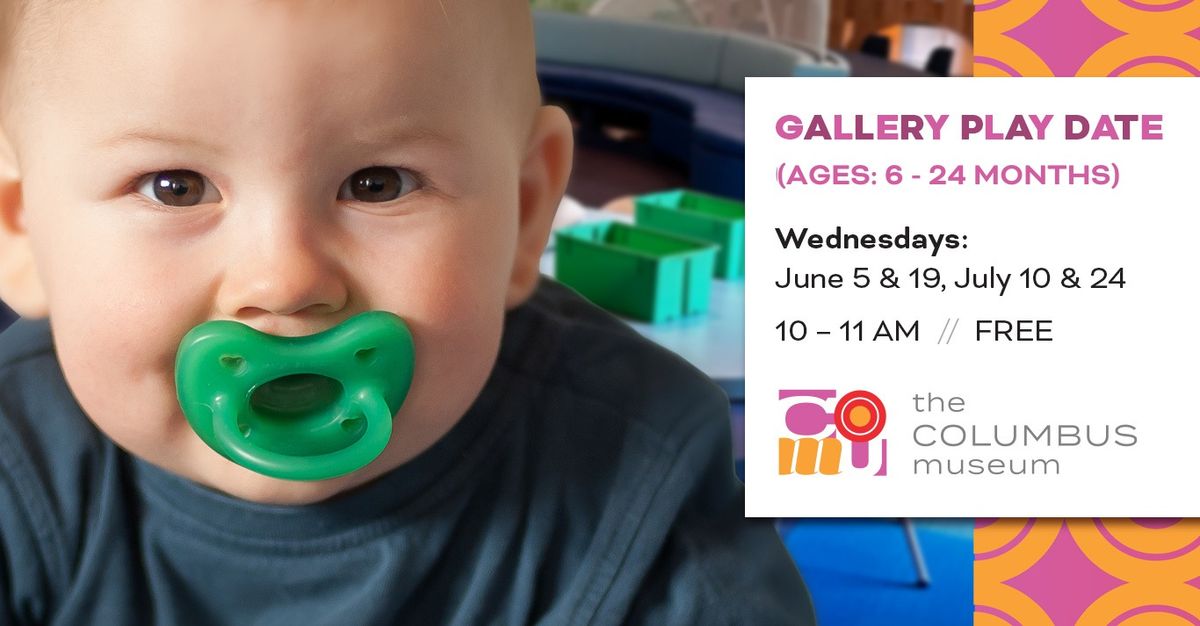 Gallery Play Date: Ages 6-24 Months