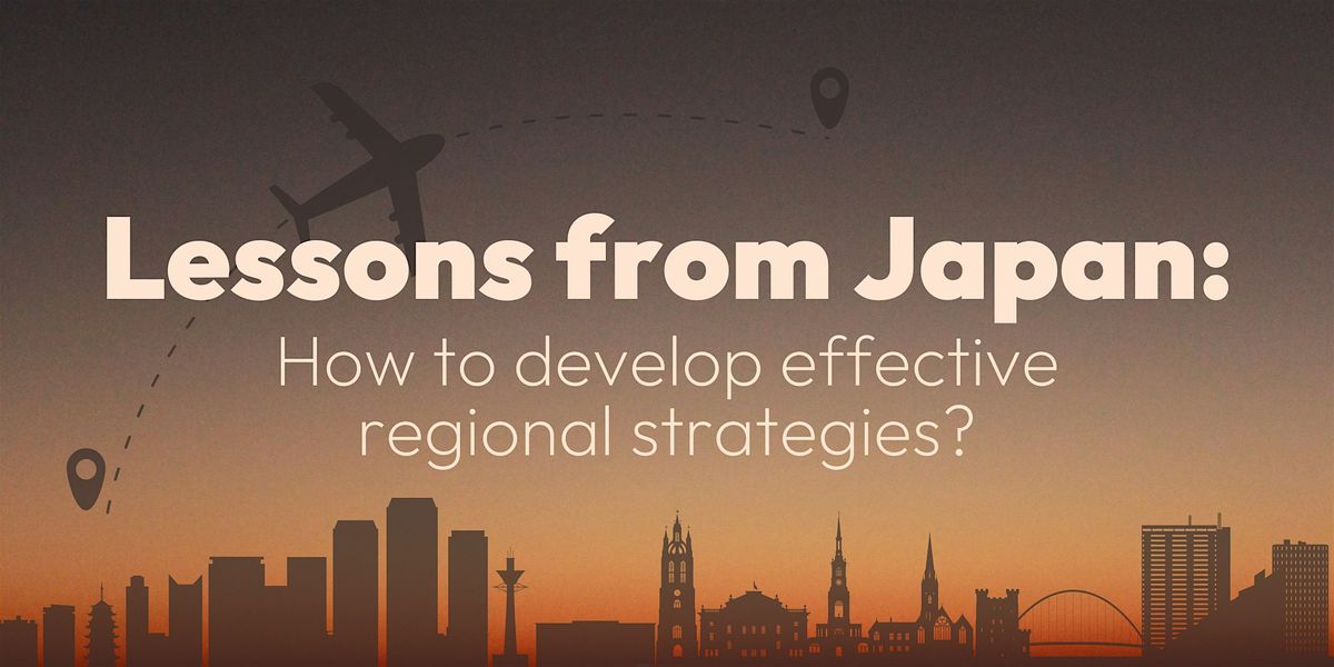 (Policy) Lessons from Japan: How to develop effective regional strategies?