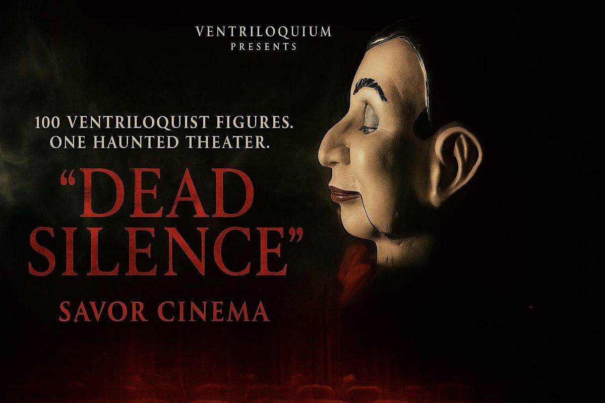 Ventriloquium: 100 Figures. One Haunted Theater. \u201cDead Silence.\u201d