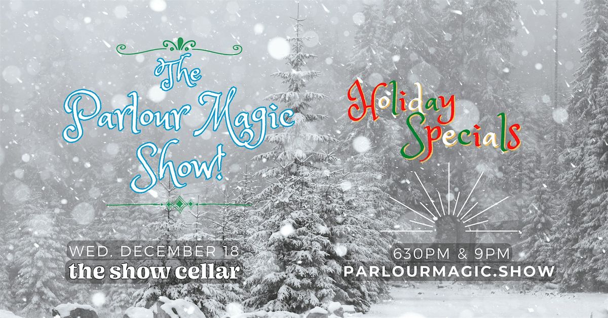 The Parlour Magic Holiday Show!