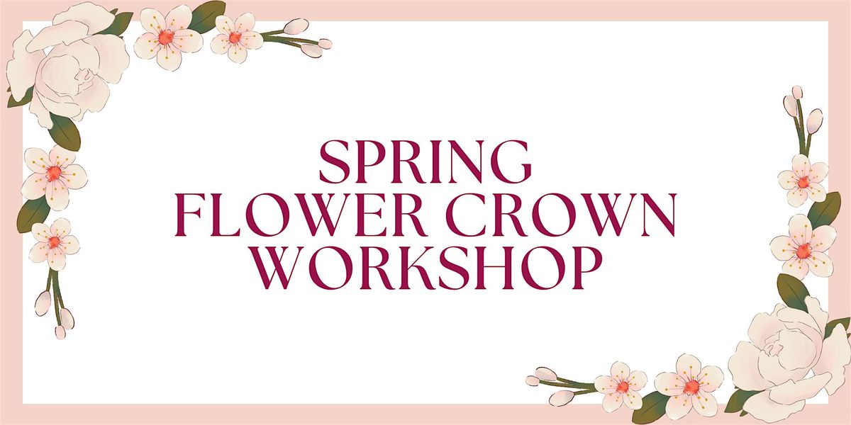 Spring Flower Crown Workshop