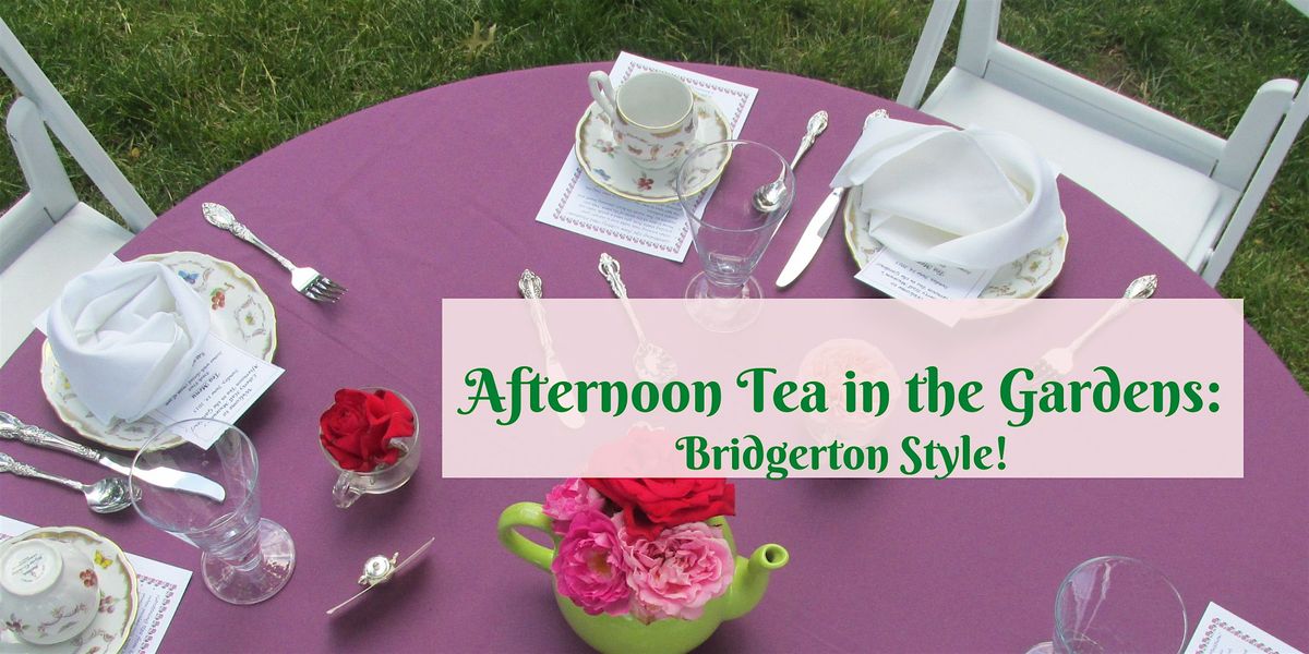 Afternoon Tea in the Gardens: Bridgerton Style!