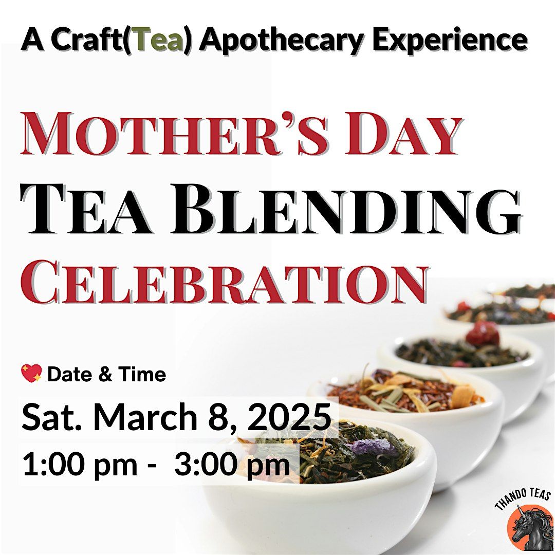 Mother\u2019s Day Tea Blending Celebration \u2013  A Craft(Tea) Apothecary Experience