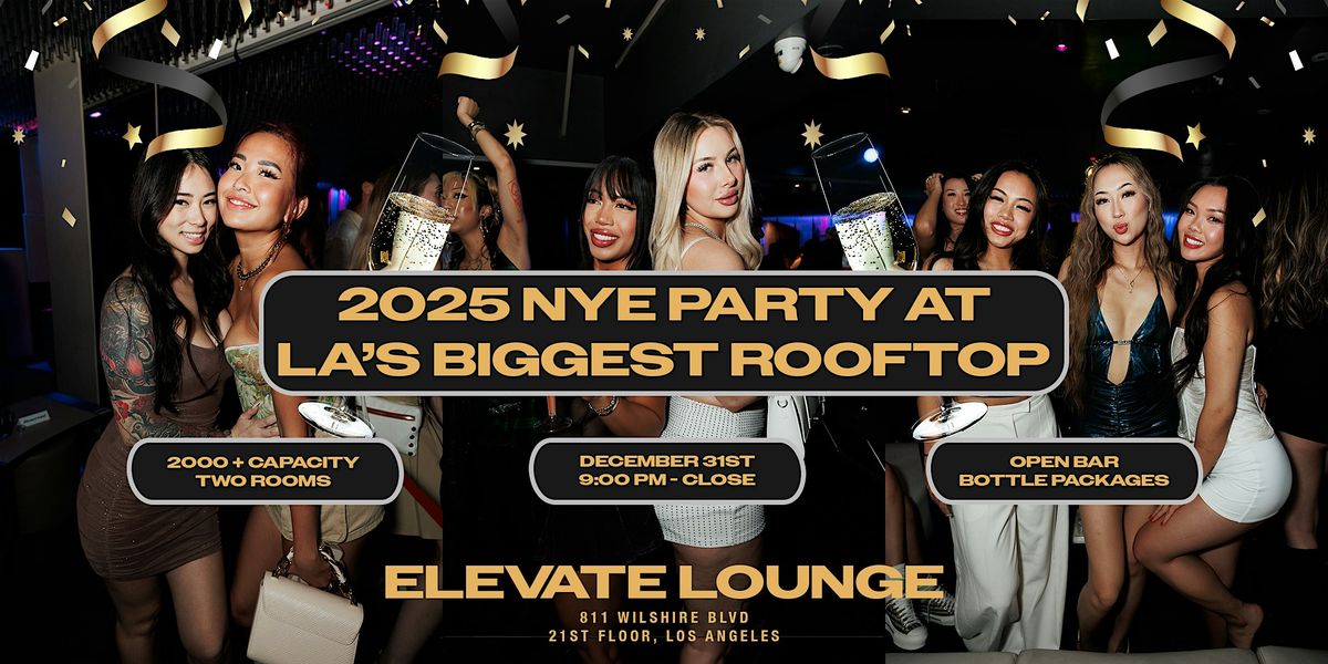 LA's BIGGEST NYE ROOFTOP FLOOR TAKEOVER @ ELEVATE LOUNGE\/TAKAMI 2000+ CAP