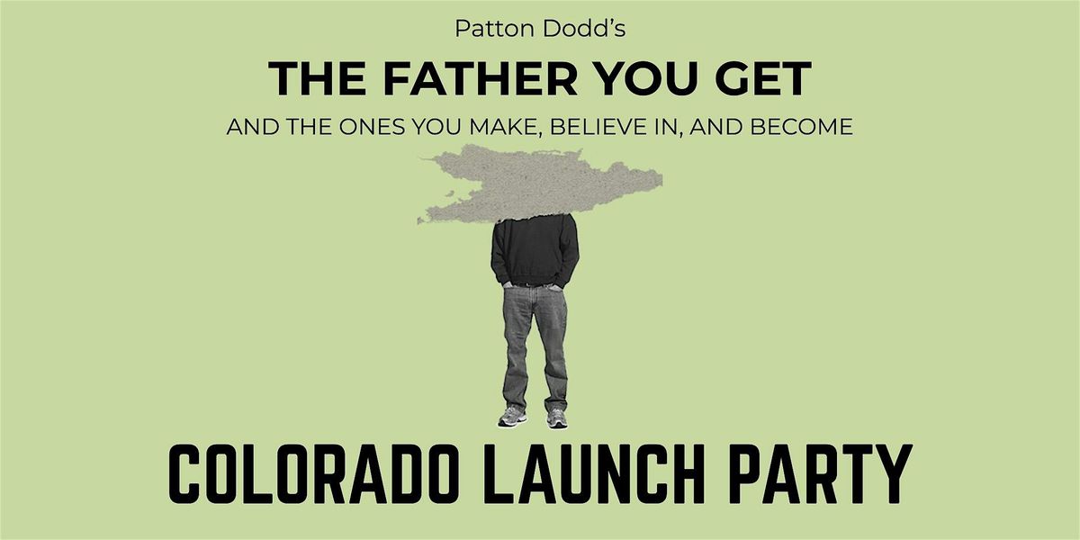 THE FATHER YOU GET Colorado Launch Party