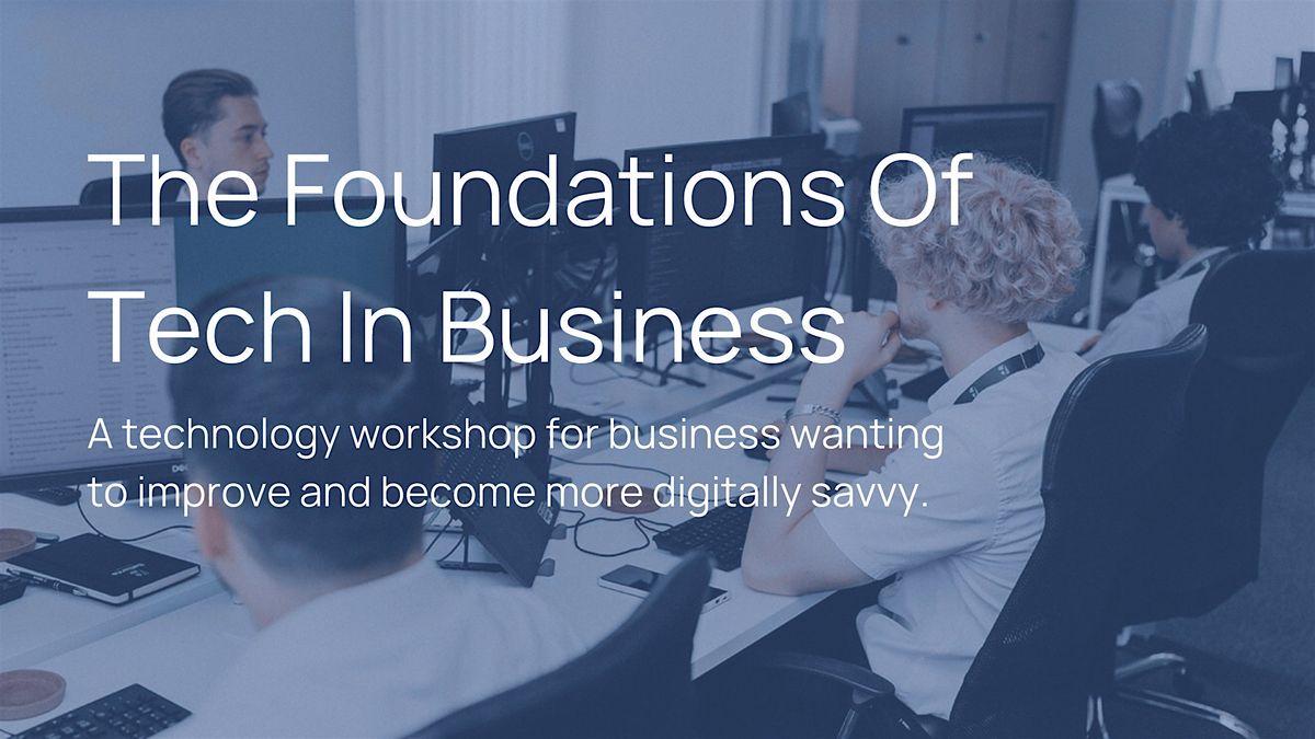 The Foundations Of Tech In Business