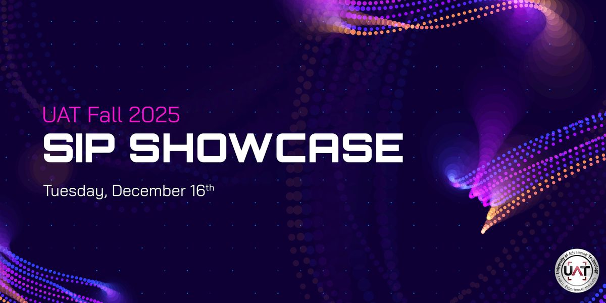 UAT  Fall 2025 Student Innovation Project (SIP) Showcase