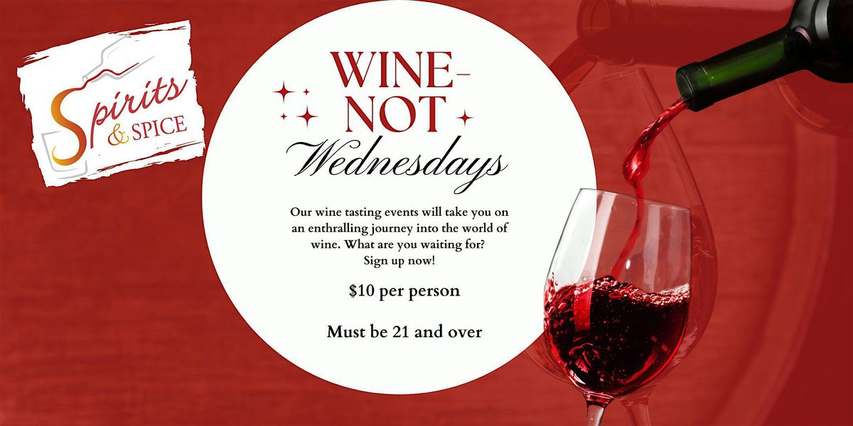 Wine-Not Wednesdays - Spirits & Spice Oakbrook Wine Tasting