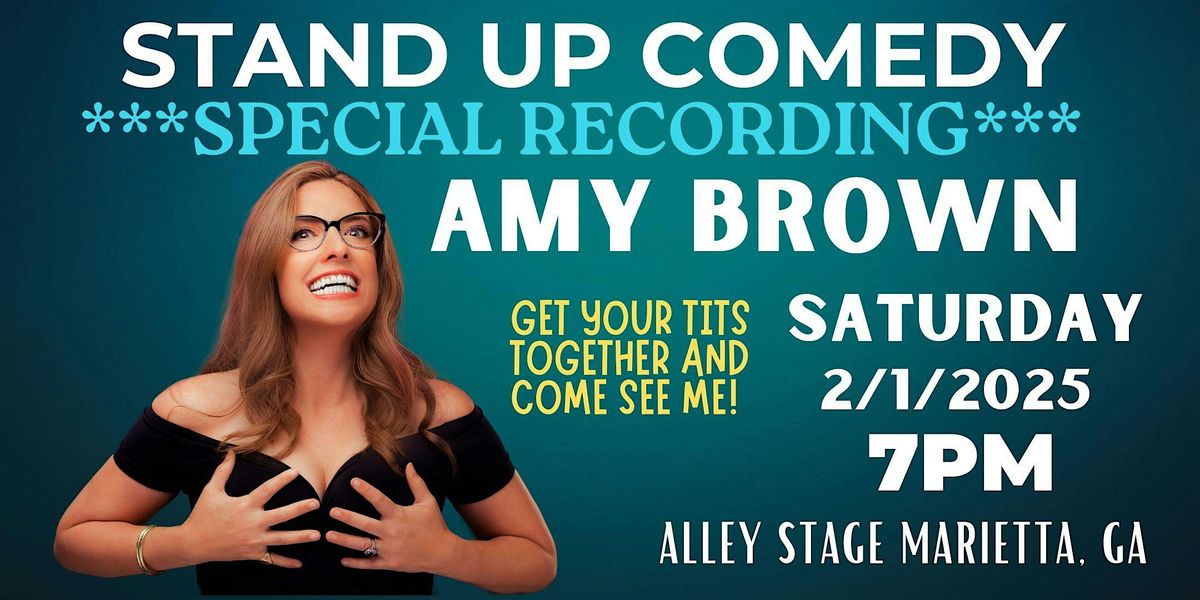 Amy Brown Stand Up Special Recording! 7pm