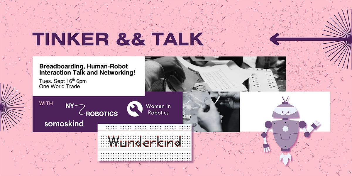 Tinker & Talk: Breadboarding, Human Robot Interaction Talk & Networking