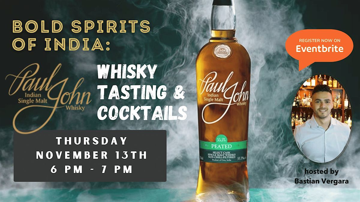 BOLD SPIRITS OF INDIA: Paul John Indian Whisky Tasting and Cocktails