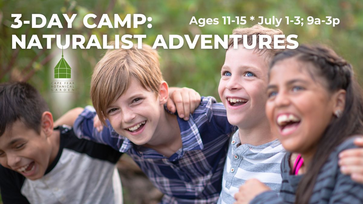 Naturalist Adventure Camp at Cape Fear Botanical Garden (Ages 11-15)