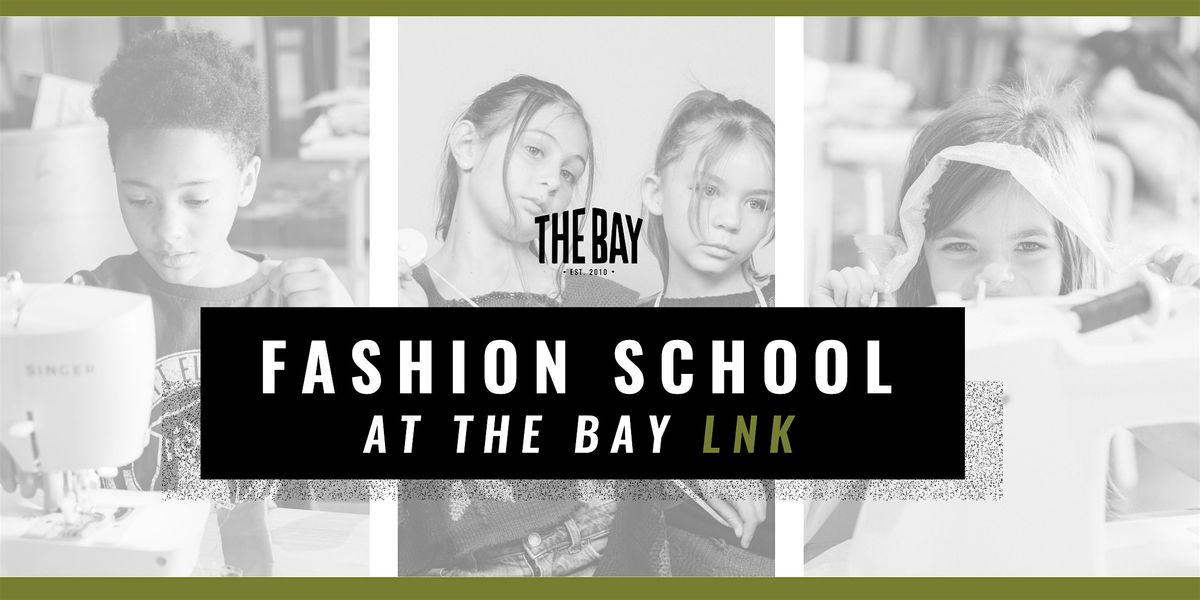 *New* Fashion School @ The Bay (Lincoln) | (6 Weeks) | 10 AM -12 PM