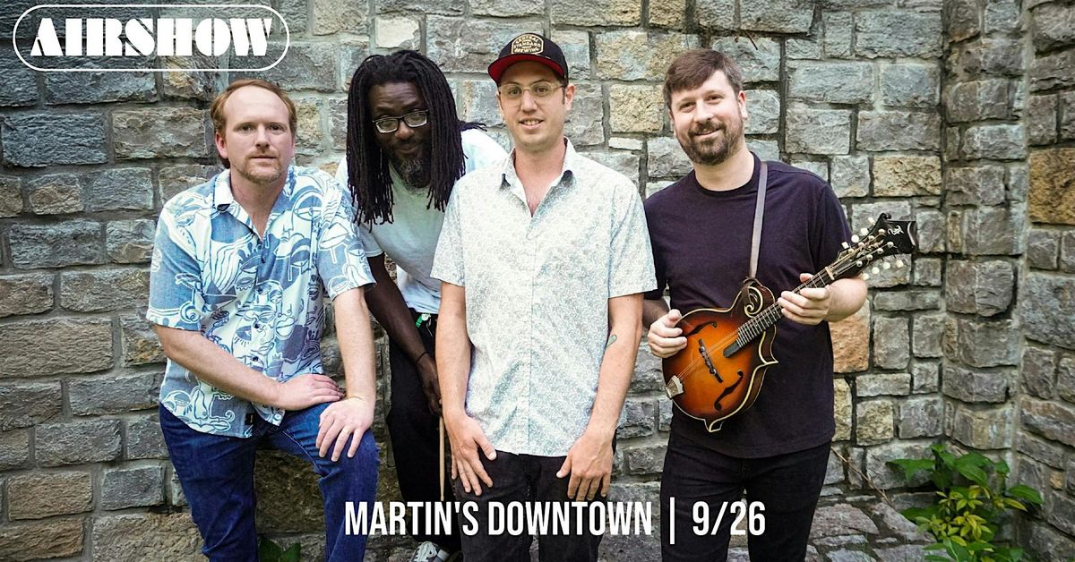 Airshow Live at Martin's Downtown