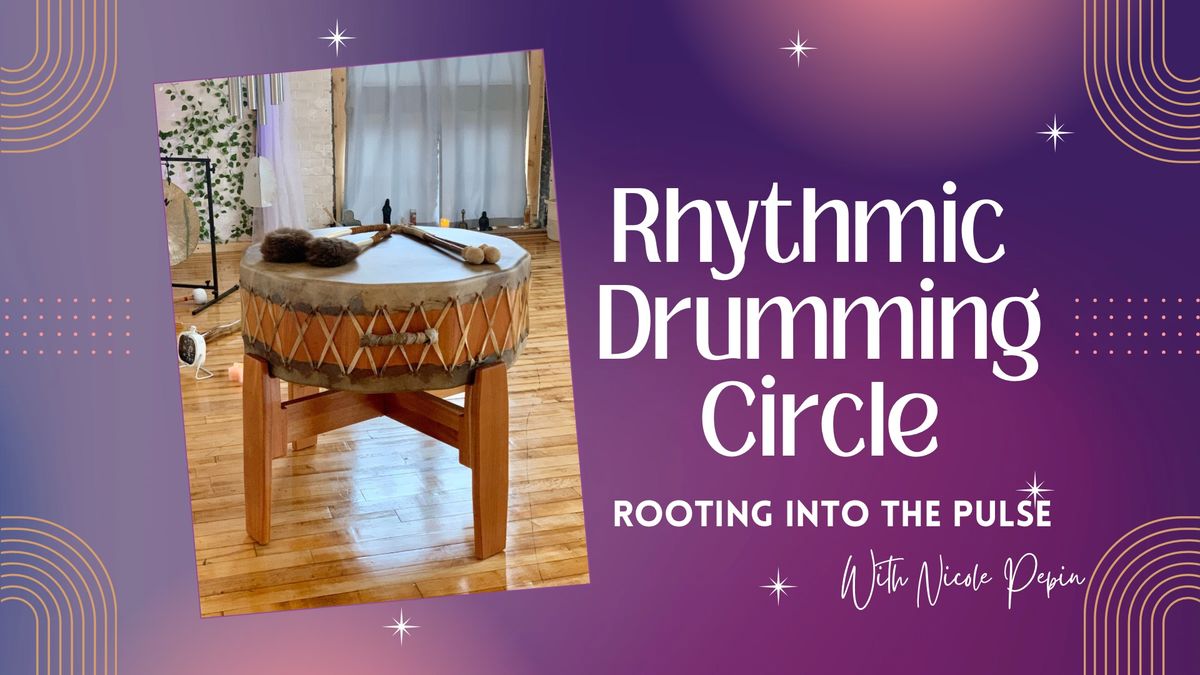 Rhythmic Drumming Circle: Rooting into the Pulse