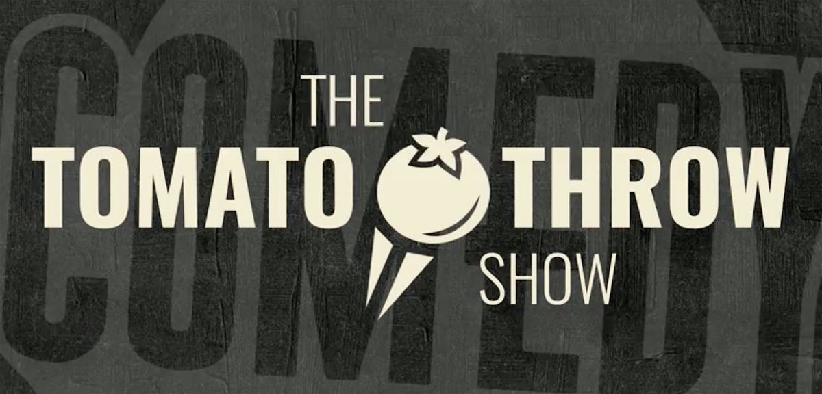 TUESDAY MARCH 4 : TOMATO THROW SHOW