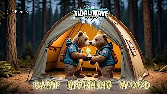 Tidal Wave 17: Camp Morning Wood